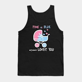 = Pink or blue mommy loves you Tank Top